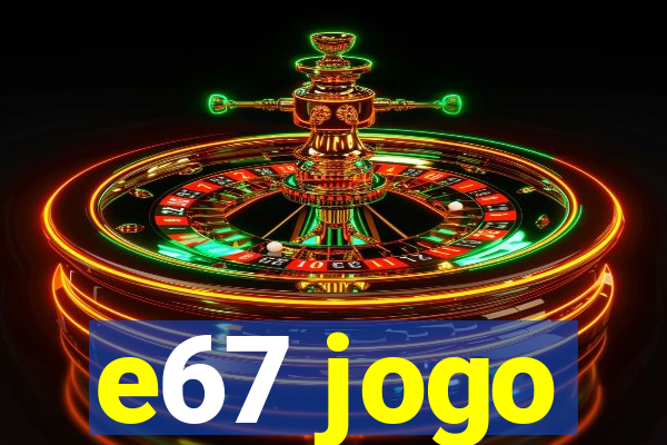 e67 jogo